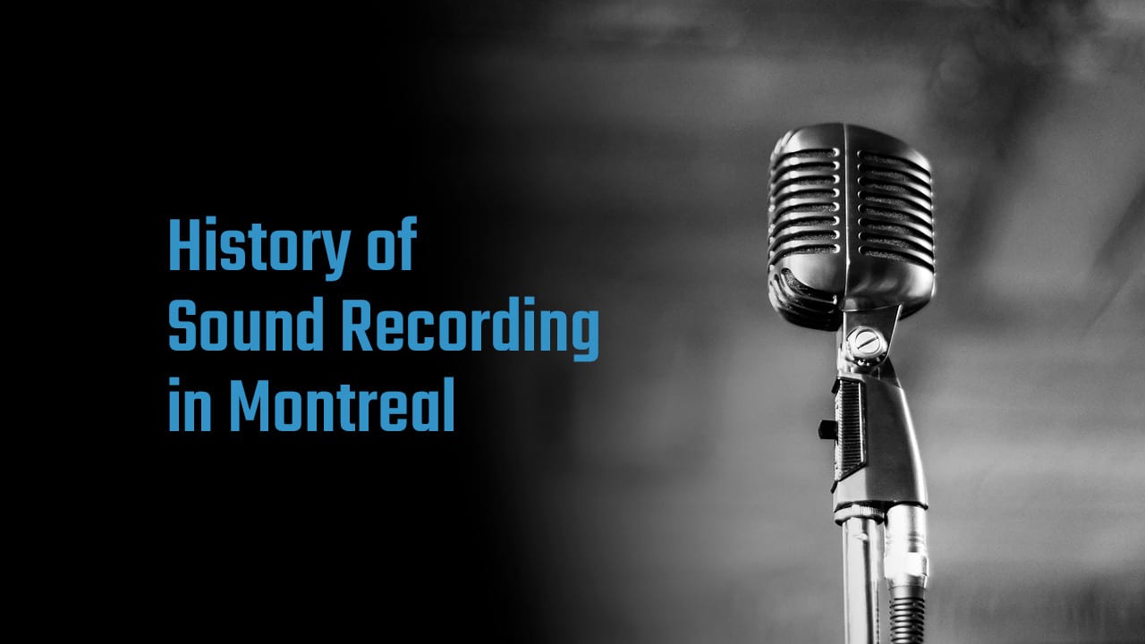 History of sound recording in Montreal